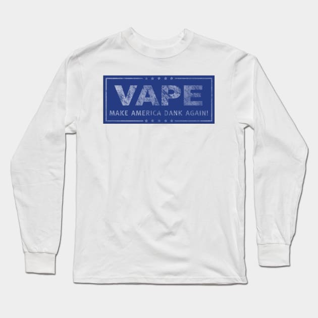 Vape - Make America Dank Again - Distressed Long Sleeve T-Shirt by DankSpaghetti